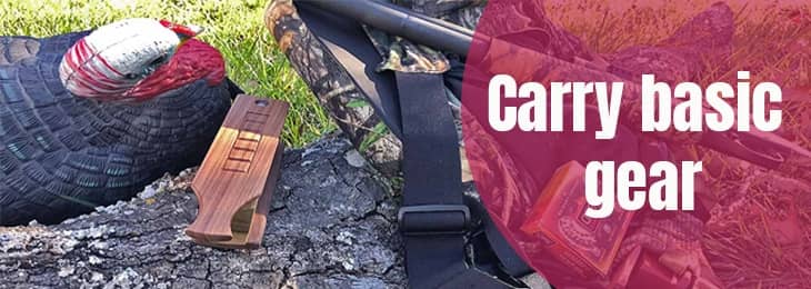 Carry Basic Turkey Hunting Gear