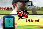 Rangefinder vs GPS for Golf